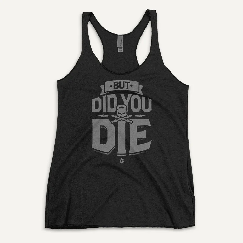 But Did You Die Women's Tank Top