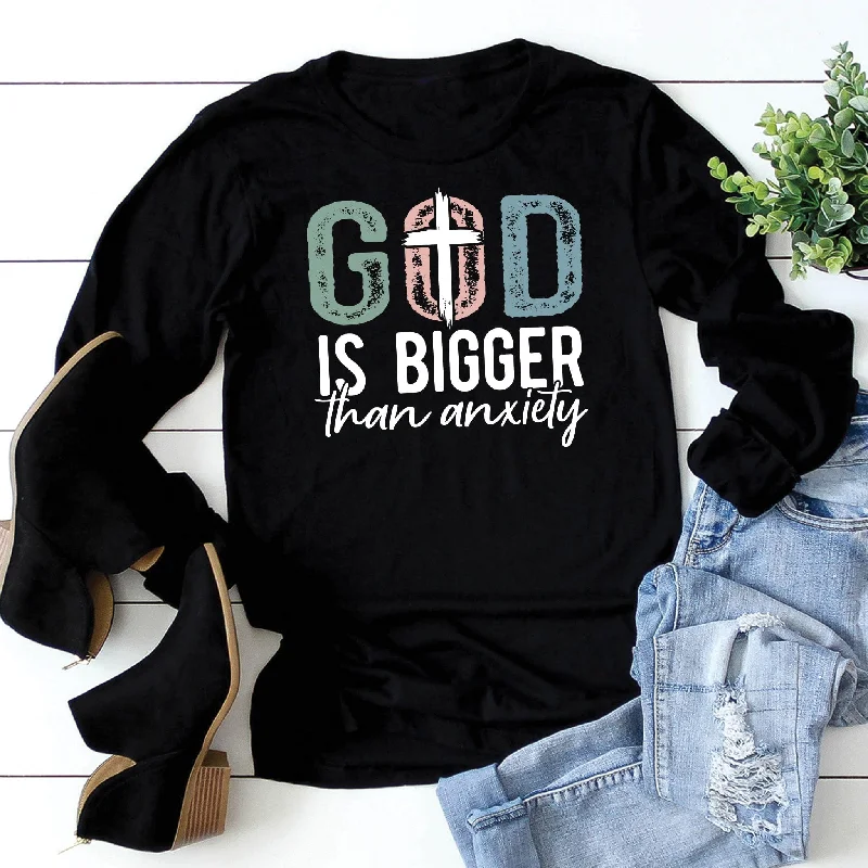 God is Bigger Than Anxiety Long Sleeve