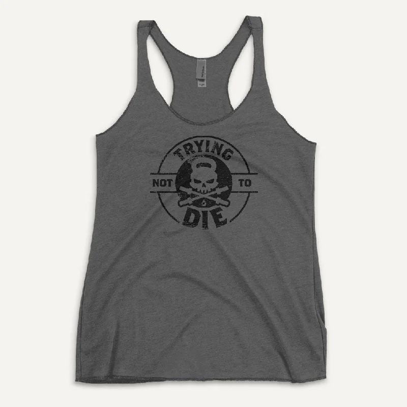 Trying Not To Die Women's Tank Top